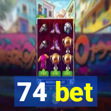 74 bet